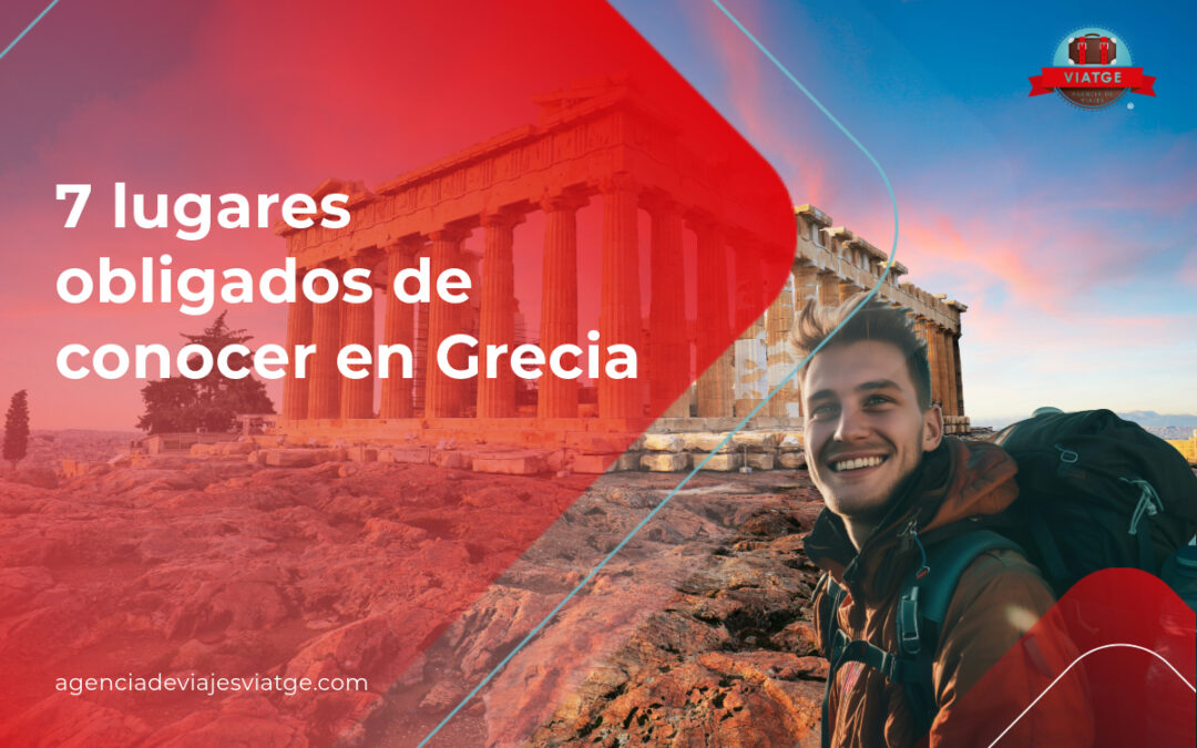 7 lugares obligados de conocer en Grecia