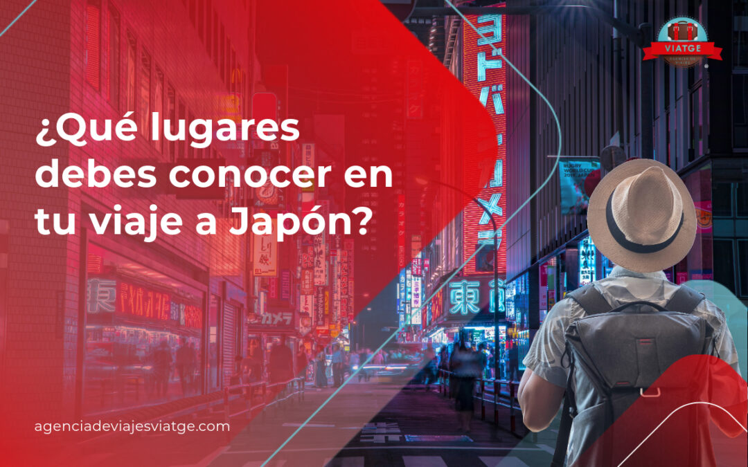 ¡Qué lugares debes conocer en tu viaje a Japón!