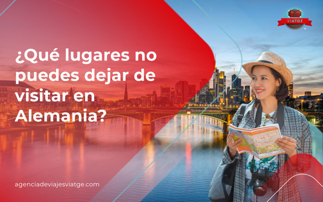 ¿Qué lugares no puedes dejar de visitar en Alemania?