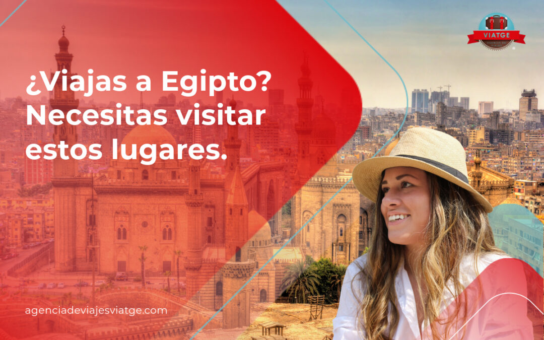 ¿Viajas a Egipto? Necesitas visitar estos lugares