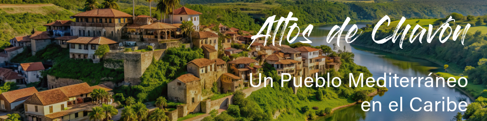 Altos de Chavon Un Pueblo Mediterraneo en el Caribe