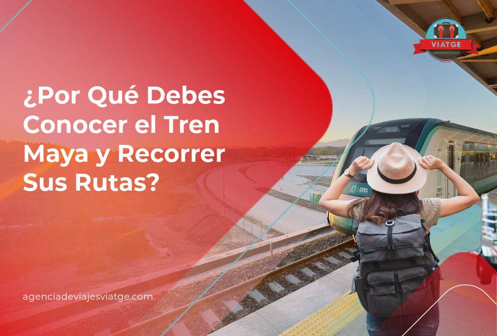 ¿Por Qué Debes Conocer el Tren Maya y Recorrer Sus Rutas?